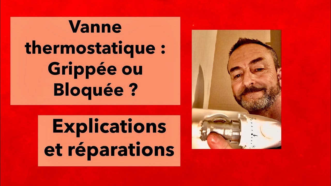 Vanne-Thermostatique-Grippee-ou-Bloquee-Explications-et-Reparations